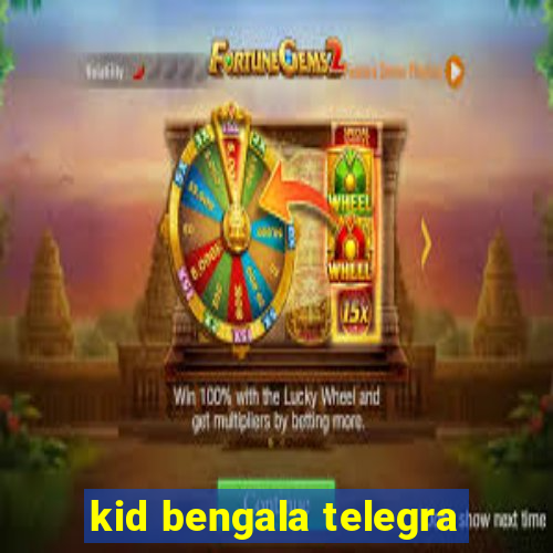 kid bengala telegra